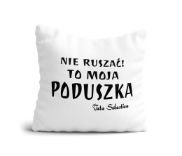 Poduszka nie ruszać to moja poduszka tata (imię)