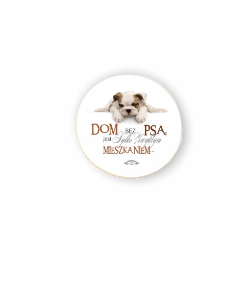 Magnes Koło 01 - Dom bez psa...- MK/01/123 Magnes Koło 01 - Dom bez psa...- MK/01/123