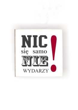 Magnes Zawieszka Kwadrat 01 - Nic się samo nie wydarzy... - MKW/01/513