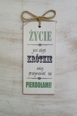 Tabliczka 02 - Życie jest zbyt krótkie... - TC/02/552 pion