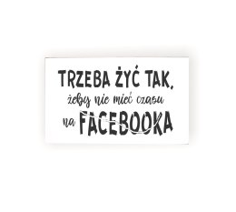 Tabliczka 06 - Trzeba żyć FB - biała... - TC/06/1347-B